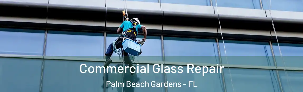 Commercial Glass Repair Palm Beach Gardens - FL