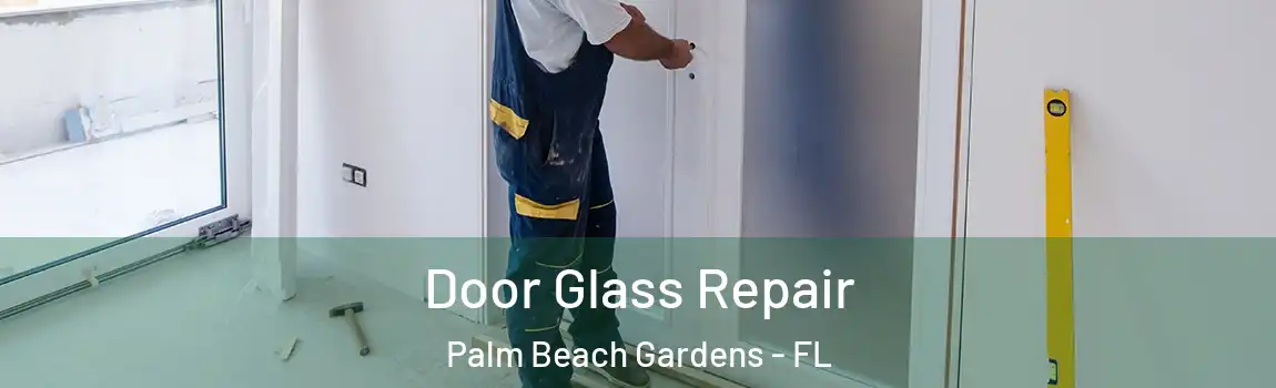 Door Glass Repair Palm Beach Gardens - FL