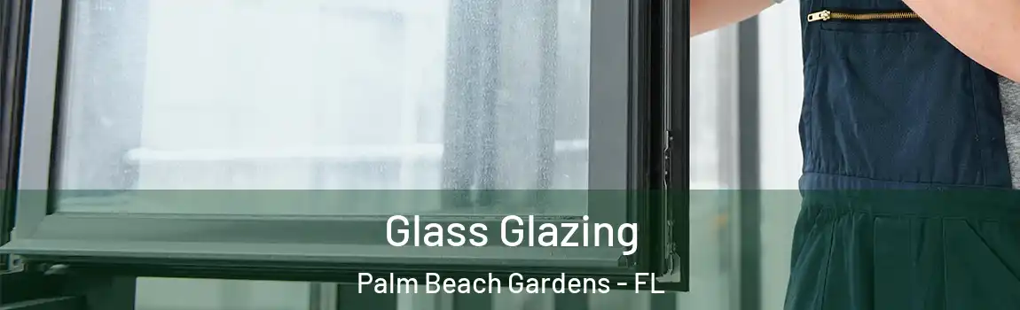 Glass Glazing Palm Beach Gardens - FL