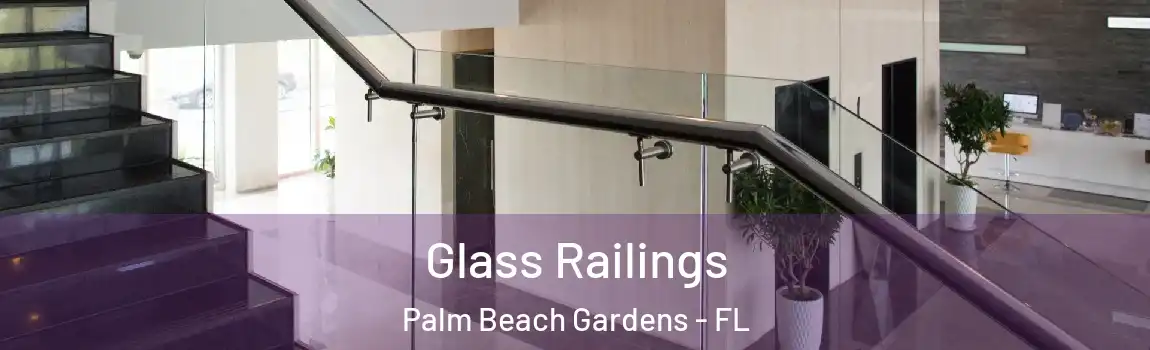 Glass Railings Palm Beach Gardens - FL
