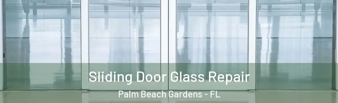 Sliding Door Glass Repair Palm Beach Gardens - FL