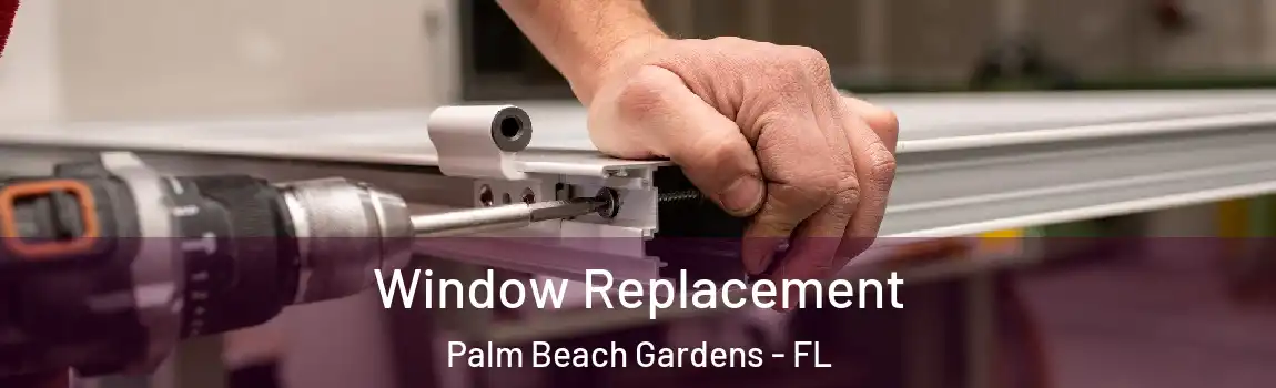 Window Replacement Palm Beach Gardens - FL